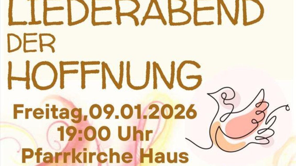 Ein Flyer für einen Liederabend der Hoffnung. Das Event findet am Freitag, den 09. Januar 2026 um 19:00 Uhr in der Pfarrkirche Haus statt. | © Elisabeth Reixeis