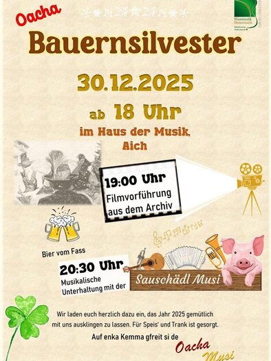 Ein Veranstaltungsposter für das "Bauernsilvester" am 30.12.2025 im Haus der Musik in Aich. Es sind Informationen zu Filmvorführungen und musikalischer Unterhaltung enthalten. | © Oacha Musi